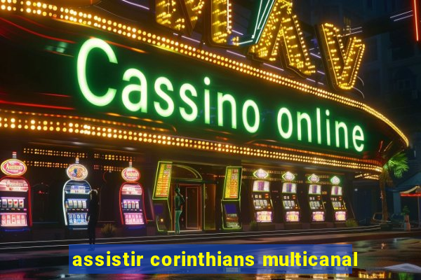 assistir corinthians multicanal